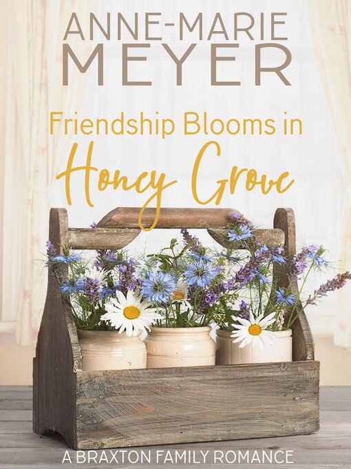 Title details for Friendship Blooms in Honey Grove by Anne-Marie Meyer - Wait list